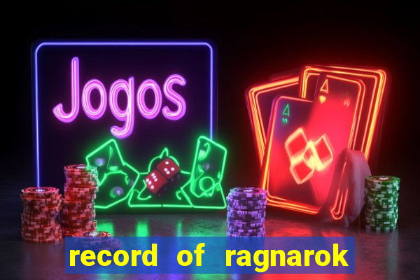 record of ragnarok 3 temporada ep 1